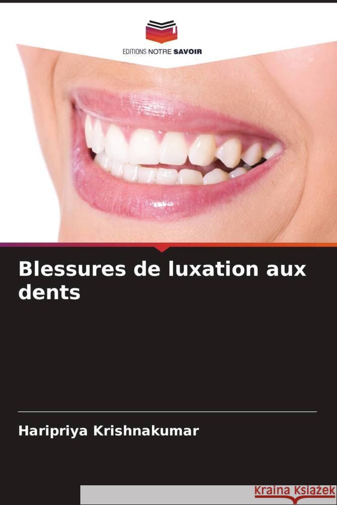 Blessures de luxation aux dents KRISHNAKUMAR, HARIPRIYA 9786207128495