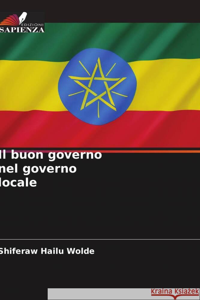 Il buon governo nel governo locale Wolde, Shiferaw Hailu 9786207128938