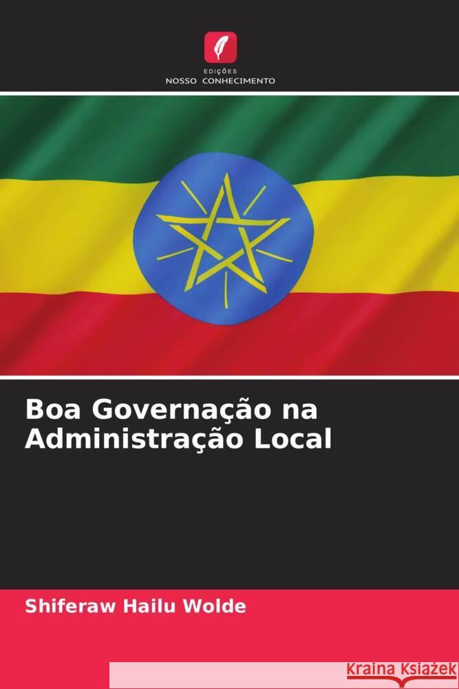 Boa Governação na Administração Local Wolde, Shiferaw Hailu 9786207128945