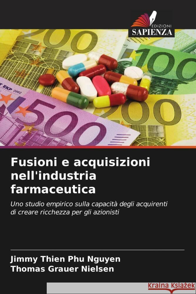 Fusioni e acquisizioni nell'industria farmaceutica Nguyen, Jimmy Thien Phu, Nielsen, Thomas Grauer 9786207129171