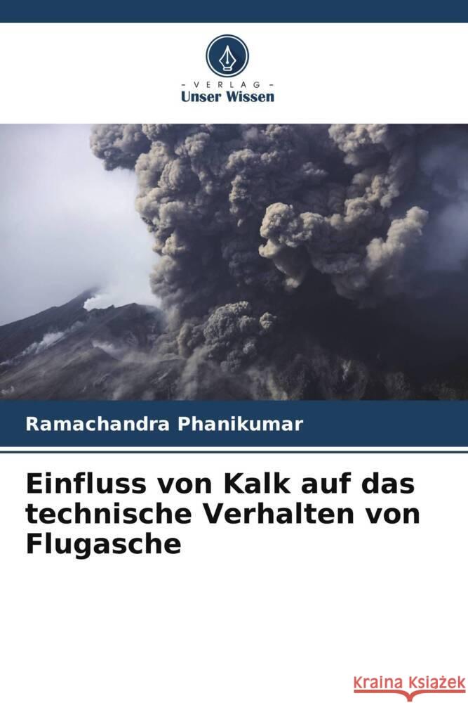 Einfluss von Kalk auf das technische Verhalten von Flugasche Phanikumar, Ramachandra 9786207129218