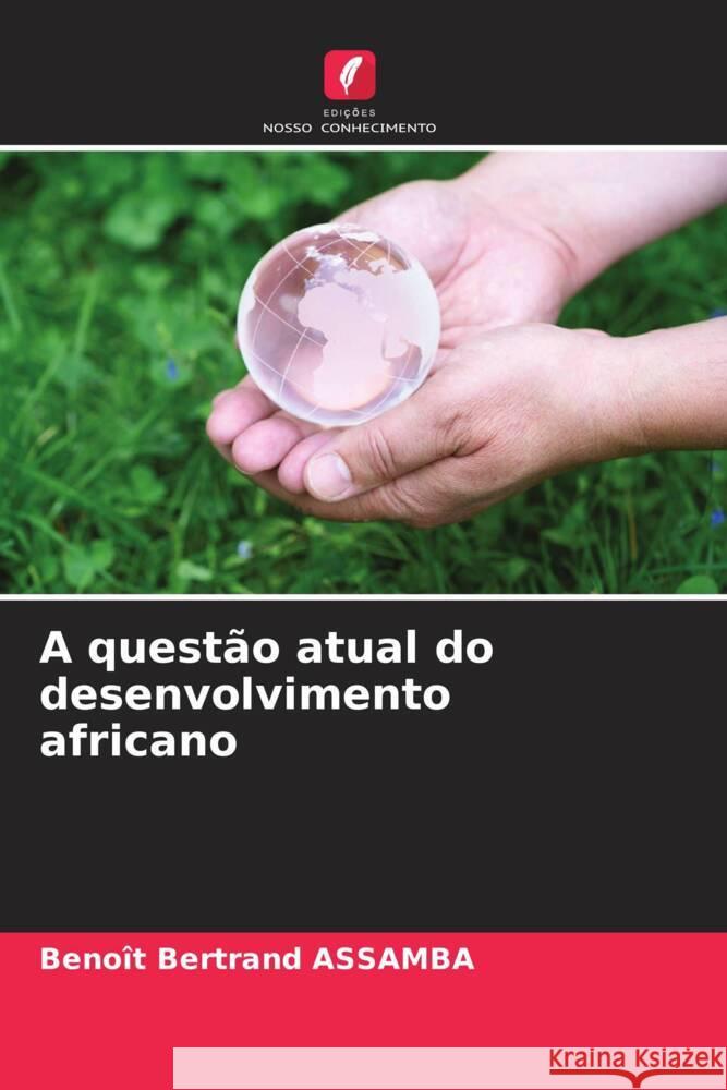 A questão atual do desenvolvimento africano ASSAMBA, Benoît Bertrand 9786207129782