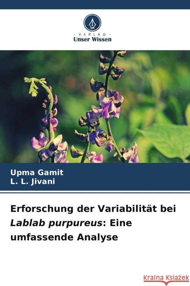 Erforschung der Variabilit?t bei Lablab purpureus: Eine umfassende Analyse Upma Gamit L. L. Jivani 9786207129928