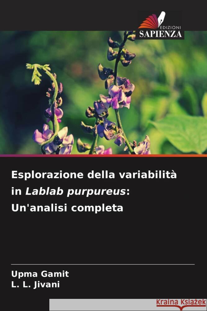 Esplorazione della variabilit? in Lablab purpureus: Un'analisi completa Upma Gamit L. L. Jivani 9786207130122