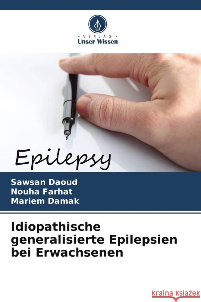 Idiopathische generalisierte Epilepsien bei Erwachsenen Sawsan Daoud Nouha Farhat Mariem Damak 9786207130221