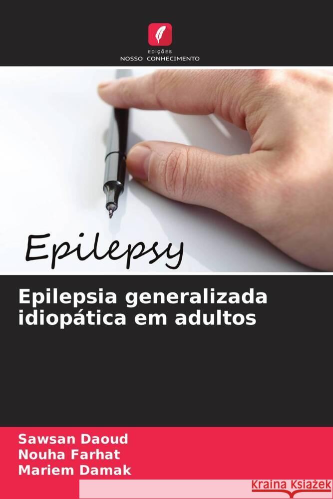 Epilepsia generalizada idiop?tica em adultos Sawsan Daoud Nouha Farhat Mariem Damak 9786207130245