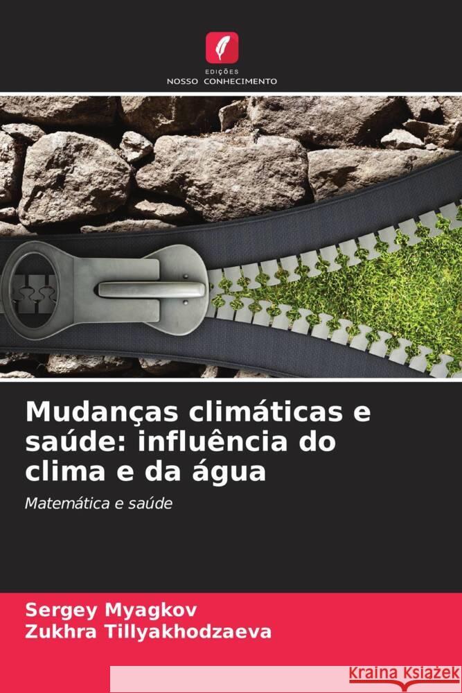 Mudanças climáticas e saúde: influência do clima e da água Myagkov, Sergey, Tillyakhodzaeva, Zukhra 9786207130443 Edições Nosso Conhecimento