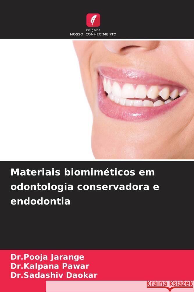 Materiais biomiméticos em odontologia conservadora e endodontia Jarange, Dr.Pooja, Pawar, Dr.Kalpana, Daokar, Dr.Sadashiv 9786207130696