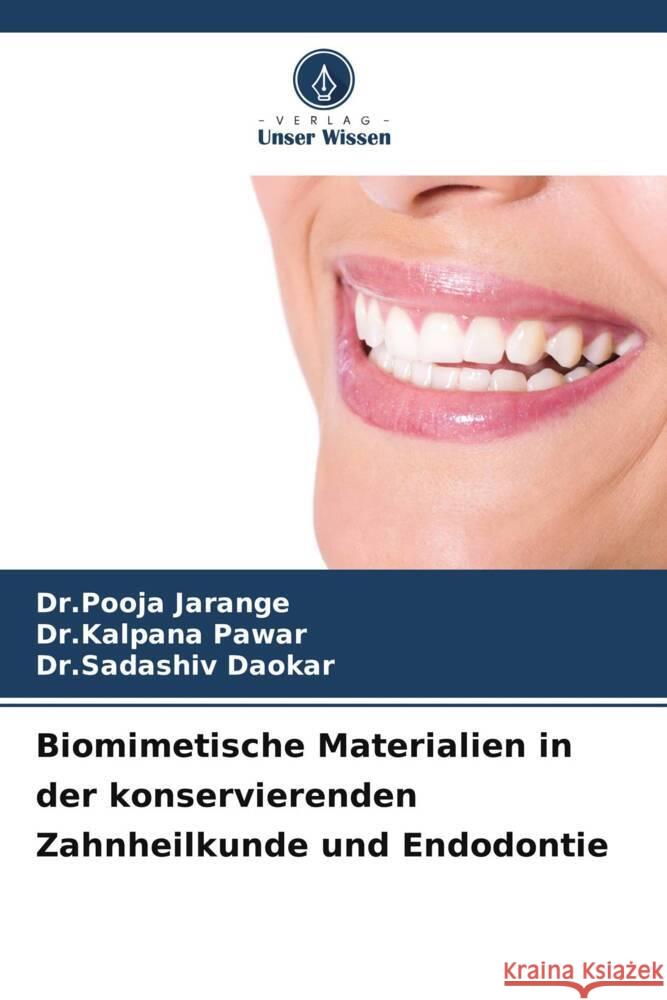 Biomimetische Materialien in der konservierenden Zahnheilkunde und Endodontie Jarange, Dr.Pooja, Pawar, Dr.Kalpana, Daokar, Dr.Sadashiv 9786207130702