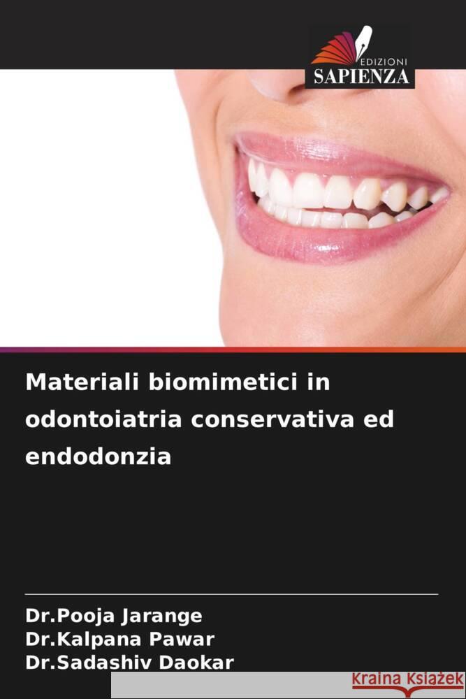 Materiali biomimetici in odontoiatria conservativa ed endodonzia Jarange, Dr.Pooja, Pawar, Dr.Kalpana, Daokar, Dr.Sadashiv 9786207130733