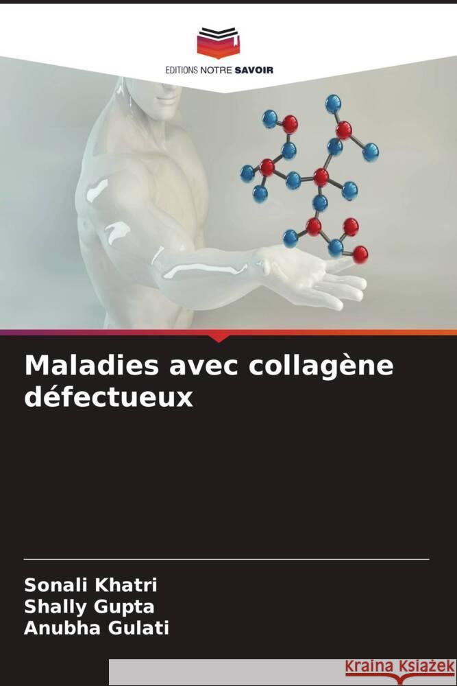 Maladies avec collagène défectueux Khatri, Sonali, Gupta, Shally, Gulati, Anubha 9786207130795