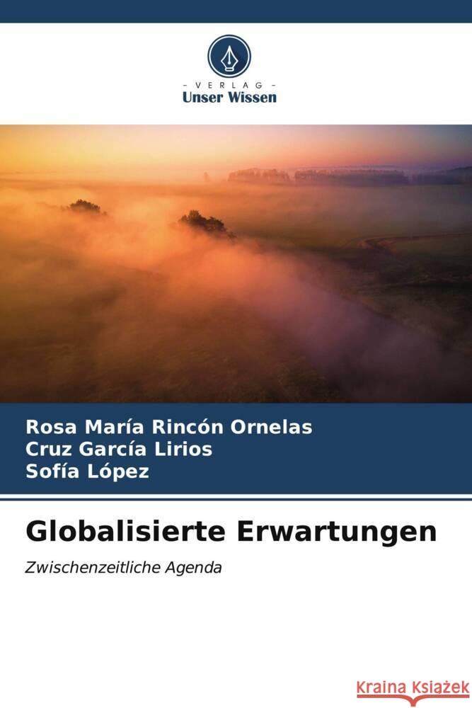 Globalisierte Erwartungen Rincón Ornelas, Rosa María, García Lirios, Cruz, López, Sofía 9786207131242