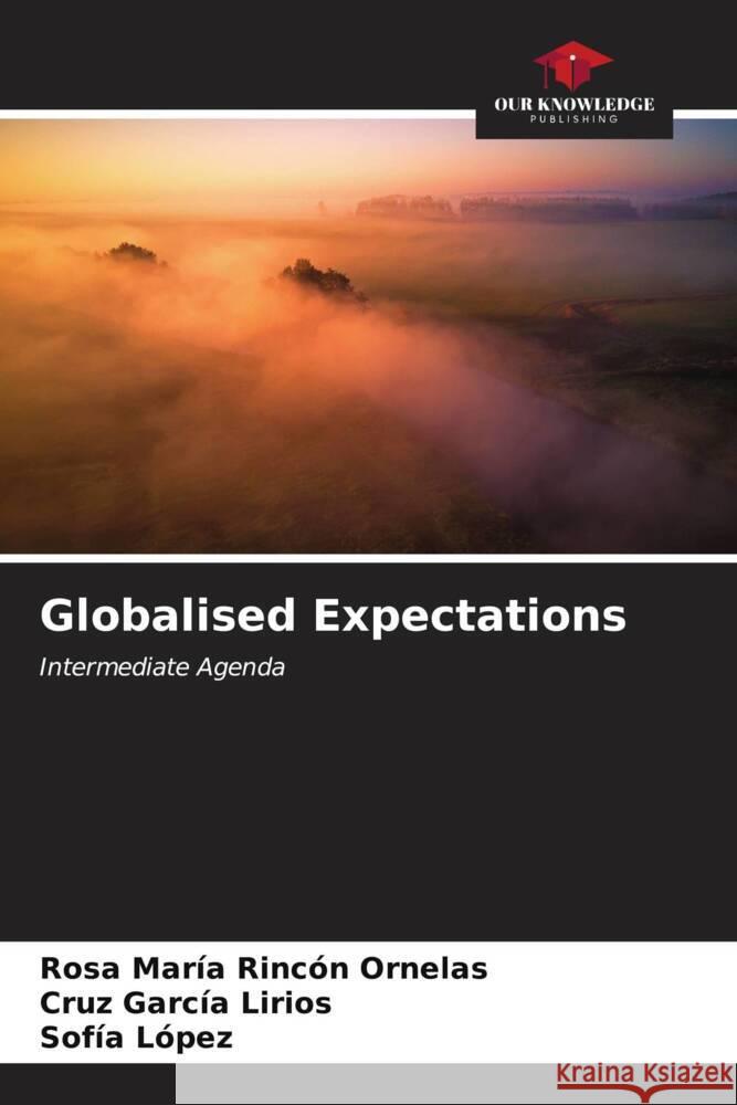 Globalised Expectations Rincón Ornelas, Rosa María, García Lirios, Cruz, López, Sofía 9786207131259