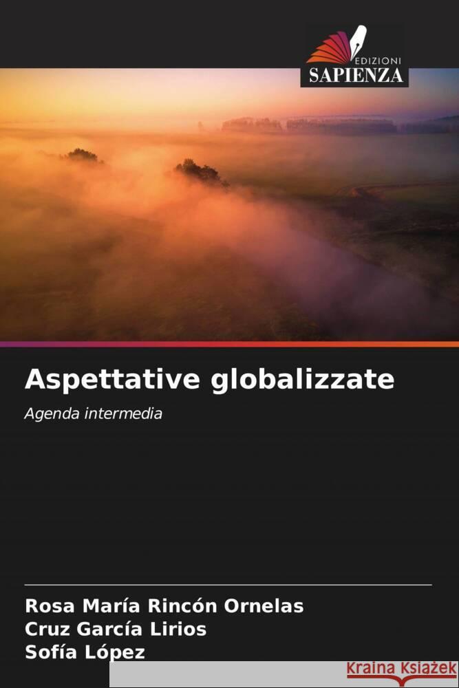 Aspettative globalizzate Rincón Ornelas, Rosa María, García Lirios, Cruz, López, Sofía 9786207131273