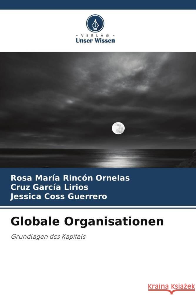 Globale Organisationen Rincón Ornelas, Rosa María, García Lirios, Cruz, Coss Guerrero, Jessica 9786207131303