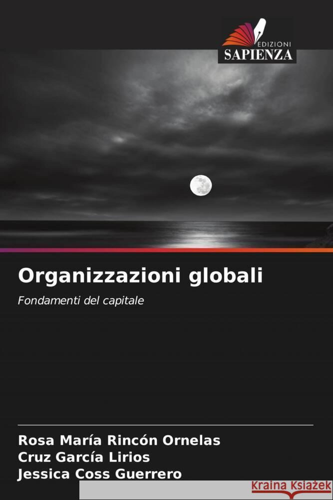 Organizzazioni globali Rincón Ornelas, Rosa María, García Lirios, Cruz, Coss Guerrero, Jessica 9786207131334