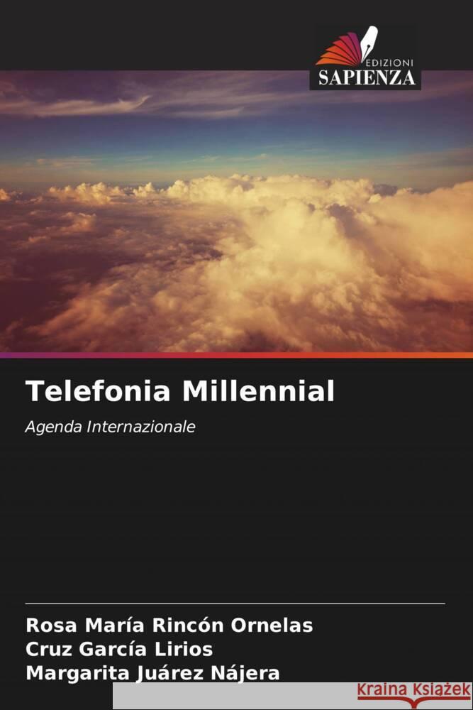 Telefonia Millennial Rincón Ornelas, Rosa María, García Lirios, Cruz, Juárez Nájera, Margarita 9786207131501