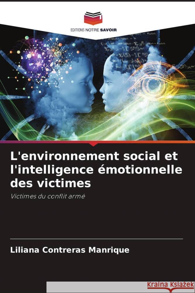 L'environnement social et l'intelligence émotionnelle des victimes Contreras Manrique, Liliana 9786207131686