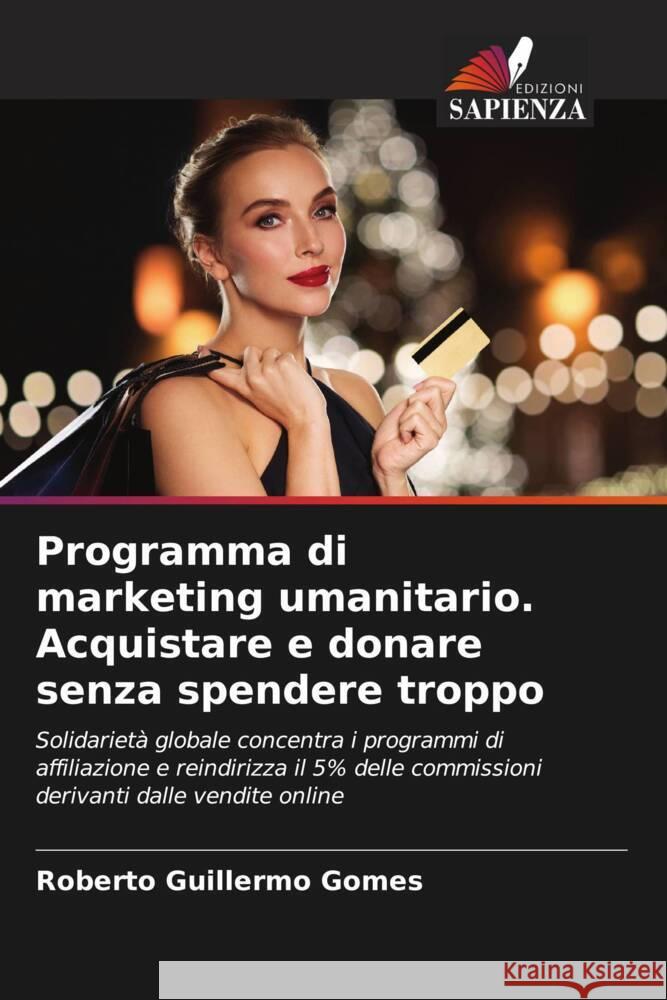 Programma di marketing umanitario. Acquistare e donare senza spendere troppo Gomes, Roberto Guillermo 9786207132102