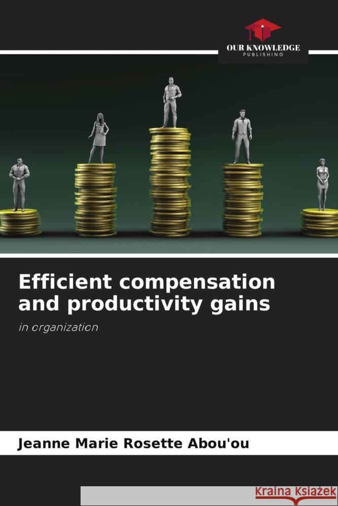 Efficient compensation and productivity gains Jeanne Marie Rosette Abou'ou 9786207132980