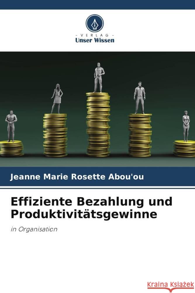 Effiziente Bezahlung und Produktivit?tsgewinne Jeanne Marie Rosette Abou'ou 9786207132997