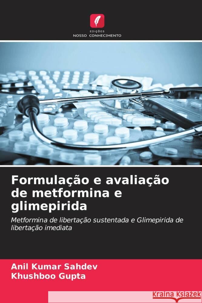 Formula??o e avalia??o de metformina e glimepirida Anil Kumar Sahdev Khushboo Gupta 9786207134427 Edicoes Nosso Conhecimento