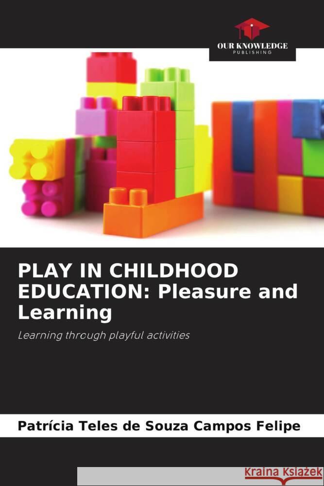 Play in Childhood Education: Pleasure and Learning Patr?cia Tele 9786207135233