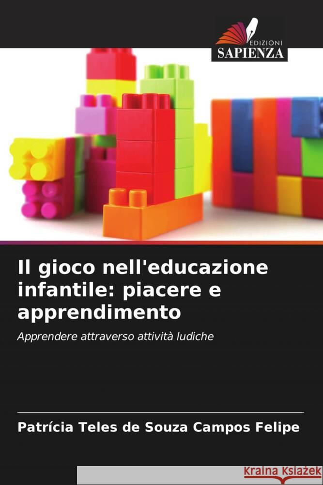 Il gioco nell'educazione infantile: piacere e apprendimento Patr?cia Tele 9786207135288 Edizioni Sapienza