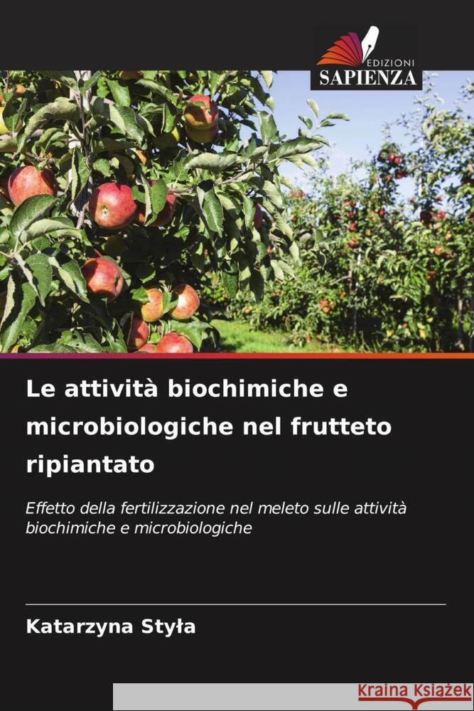 Le attivit? biochimiche e microbiologiche nel frutteto ripiantato Katarzyna Styla 9786207135363 Edizioni Sapienza
