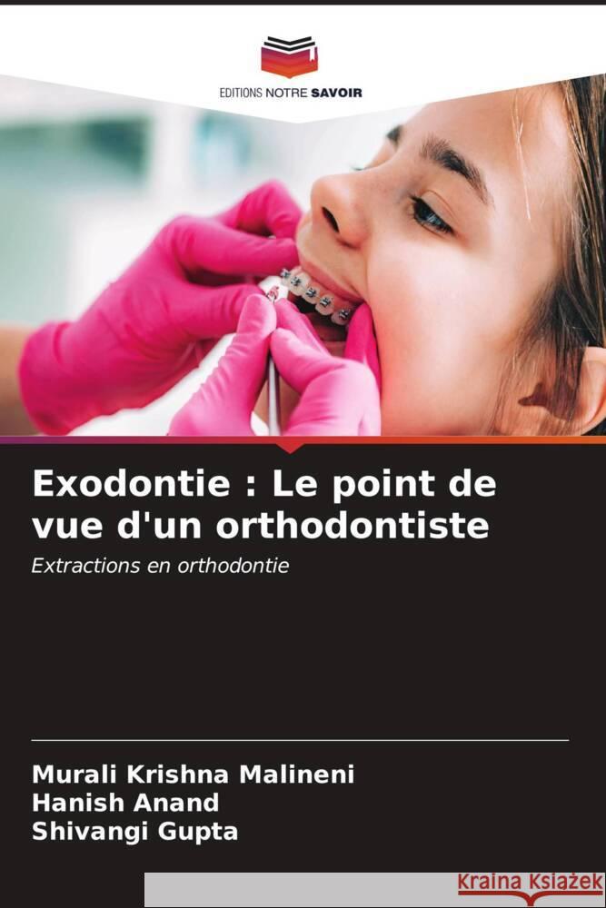 Exodontie: Le point de vue d'un orthodontiste Murali Krishn Hanish Anand Shivangi Gupta 9786207136476