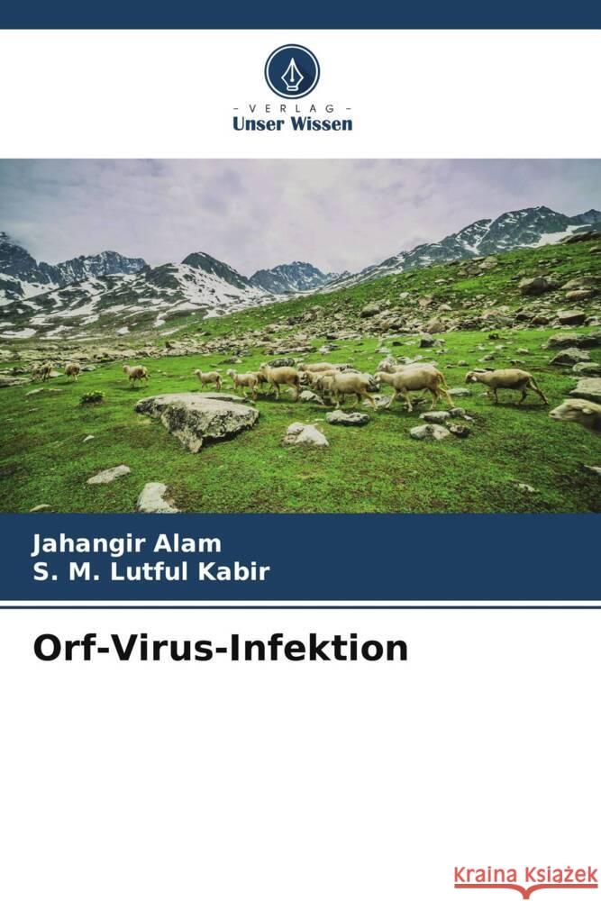 Orf-Virus-Infektion Jahangir Alam S. M. Lutful Kabir 9786207136681 Verlag Unser Wissen