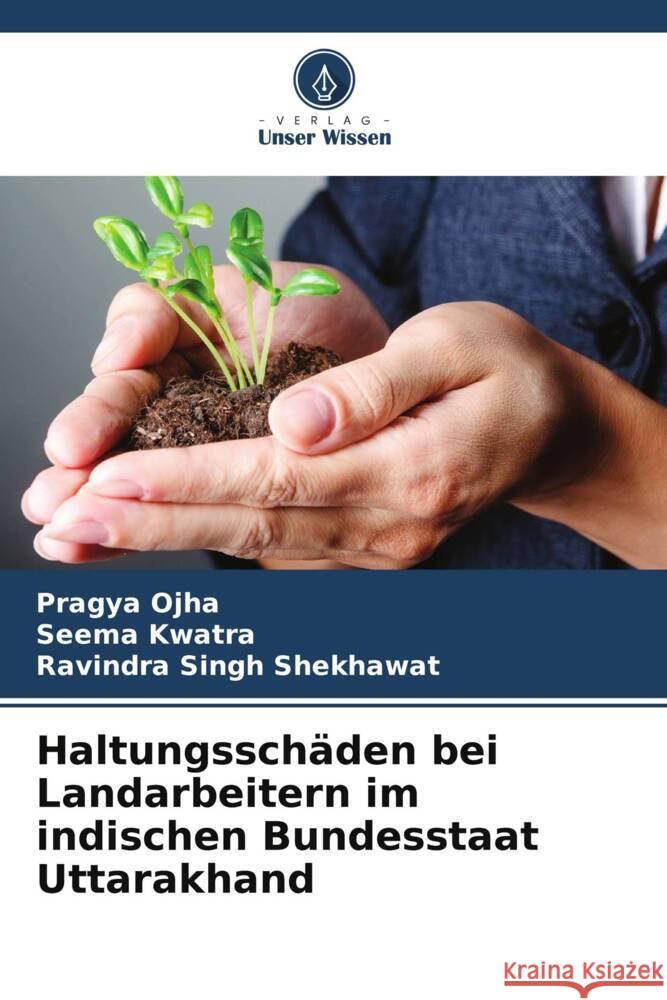 Haltungssch?den bei Landarbeitern im indischen Bundesstaat Uttarakhand Pragya Ojha Seema Kwatra Ravindra Singh Shekhawat 9786207137480