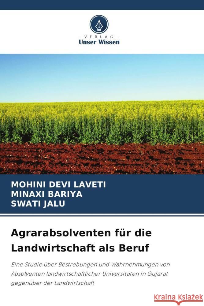 Agrarabsolventen f?r die Landwirtschaft als Beruf Mohini Devi Laveti Minaxi Bariya Swati Jalu 9786207138623