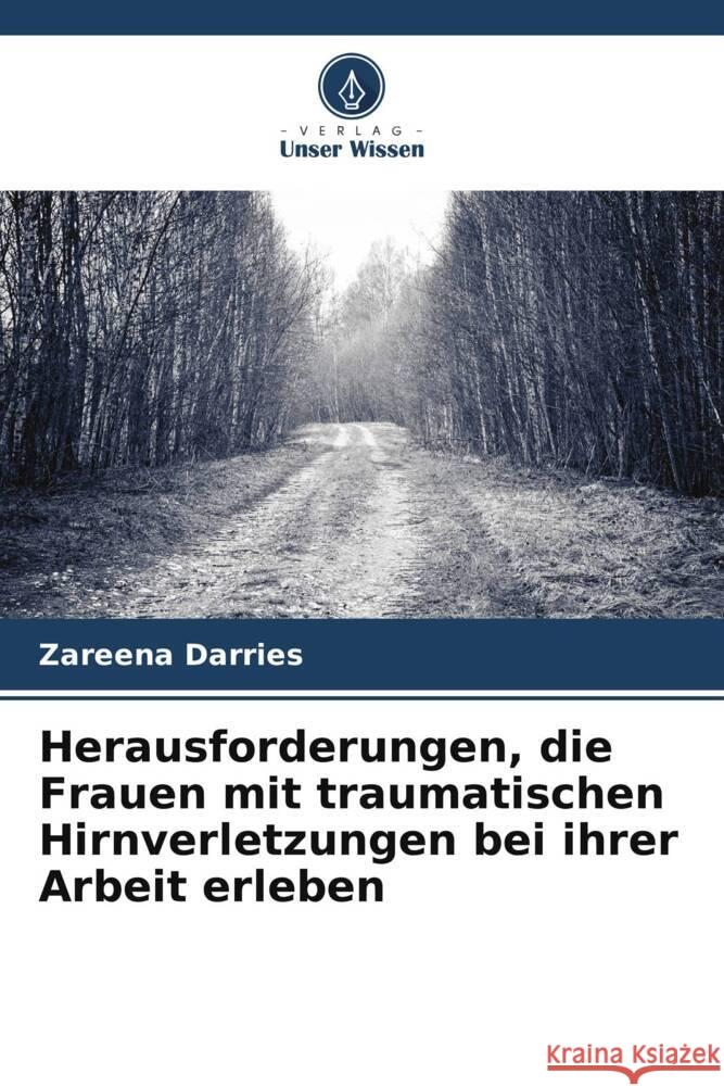 Herausforderungen, die Frauen mit traumatischen Hirnverletzungen bei ihrer Arbeit erleben Zareena Darries 9786207138760