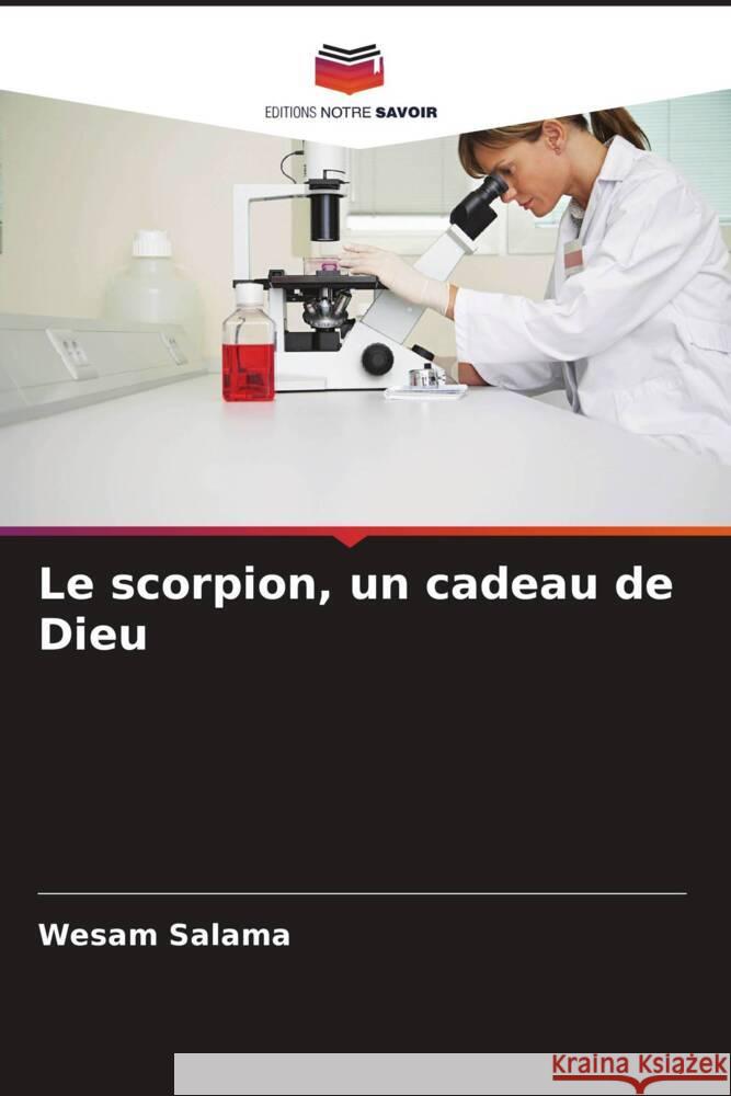 Le scorpion, un cadeau de Dieu Wesam Salama 9786207138937