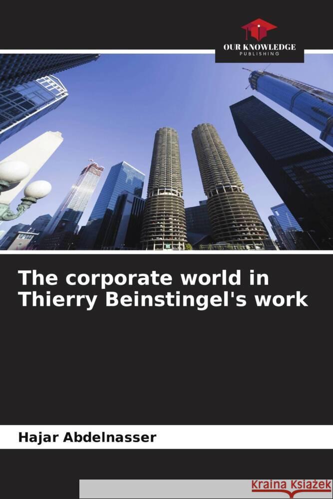 The corporate world in Thierry Beinstingel's work Hajar Abdelnasser 9786207139101 Our Knowledge Publishing