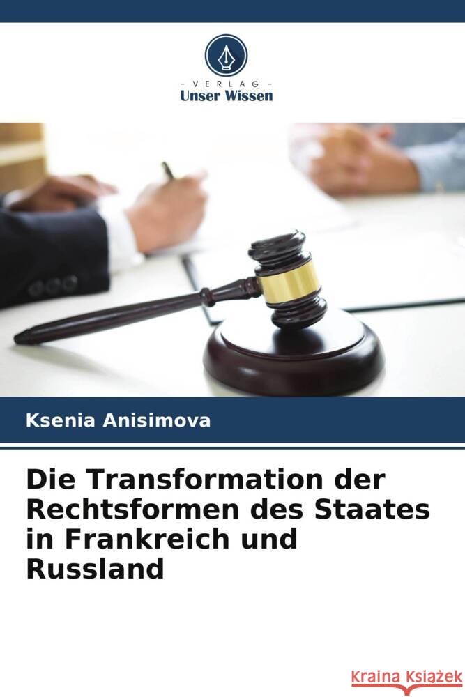 Die Transformation der Rechtsformen des Staates in Frankreich und Russland Ksenia Anisimova 9786207139200