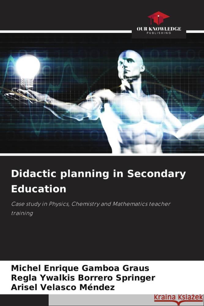 Didactic planning in Secondary Education Michel Enrique Gambo Regla Ywalkis Borrer Arisel Velasc 9786207139811 Our Knowledge Publishing