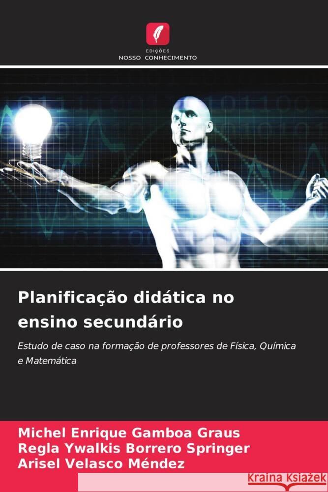 Planifica??o did?tica no ensino secund?rio Michel Enrique Gambo Regla Ywalkis Borrer Arisel Velasc 9786207139866 Edicoes Nosso Conhecimento