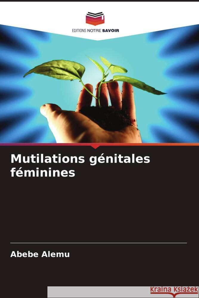 Mutilations g?nitales f?minines Abebe Alemu 9786207140442