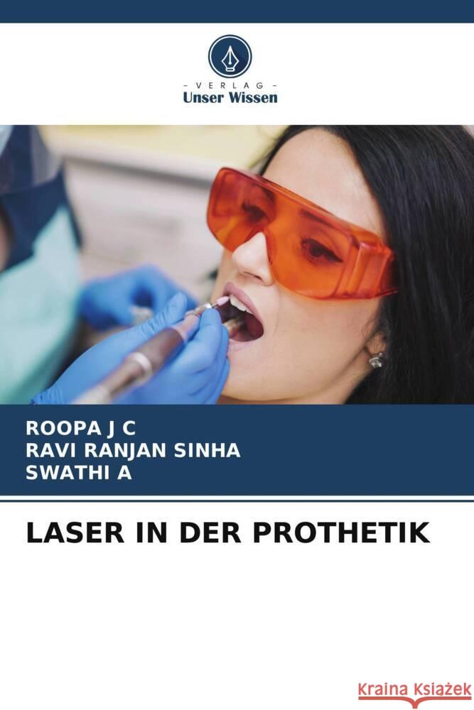 Laser in Der Prothetik Roopa J. C Ravi Ranjan Sinha Swathi A 9786207140848