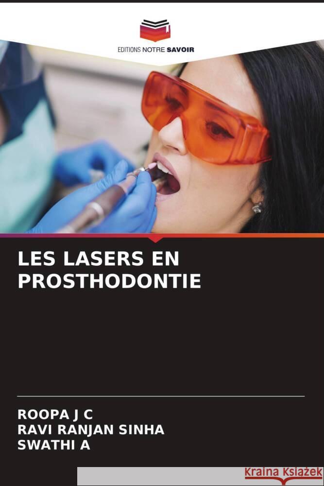 Les Lasers En Prosthodontie Roopa J. C Ravi Ranjan Sinha Swathi A 9786207140862