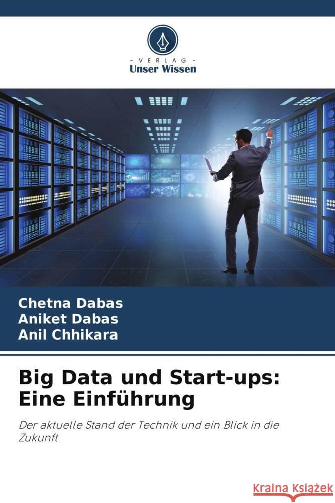 Big Data und Start-ups: Eine Einf?hrung Chetna Dabas Aniket Dabas Anil Chhikara 9786207140916