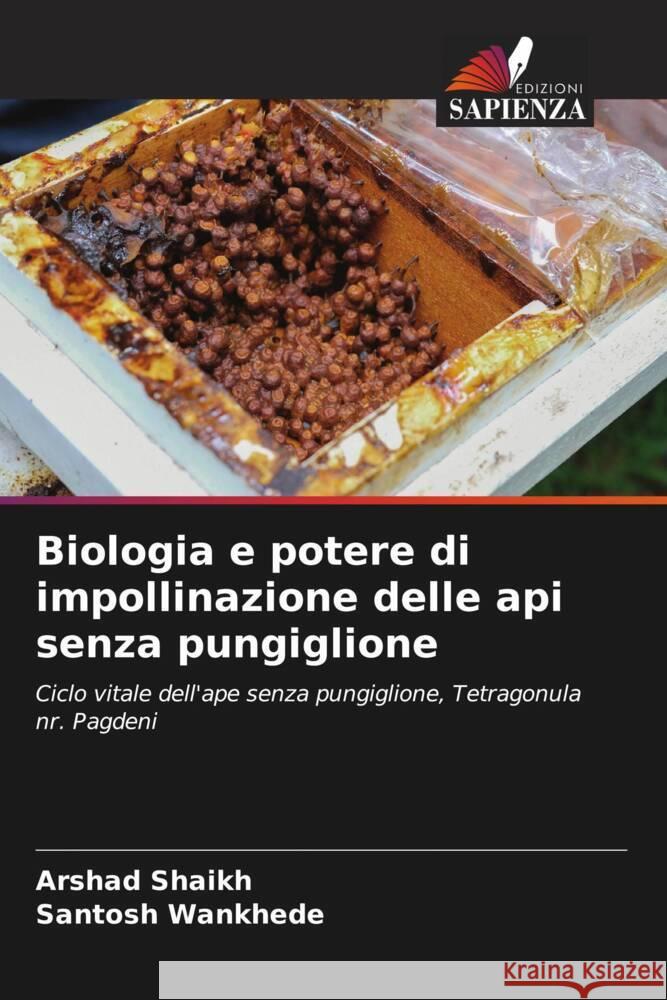 Biologia e potere di impollinazione delle api senza pungiglione Arshad Shaikh Santosh Wankhede 9786207141012 Edizioni Sapienza