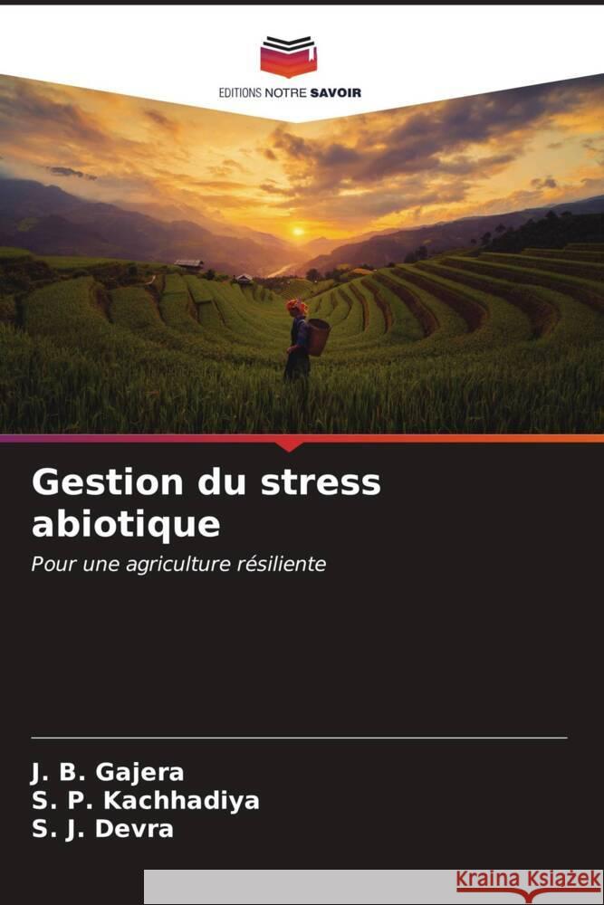 Gestion du stress abiotique J. B. Gajera S. P. Kachhadiya S. J. Devra 9786207141234 Editions Notre Savoir