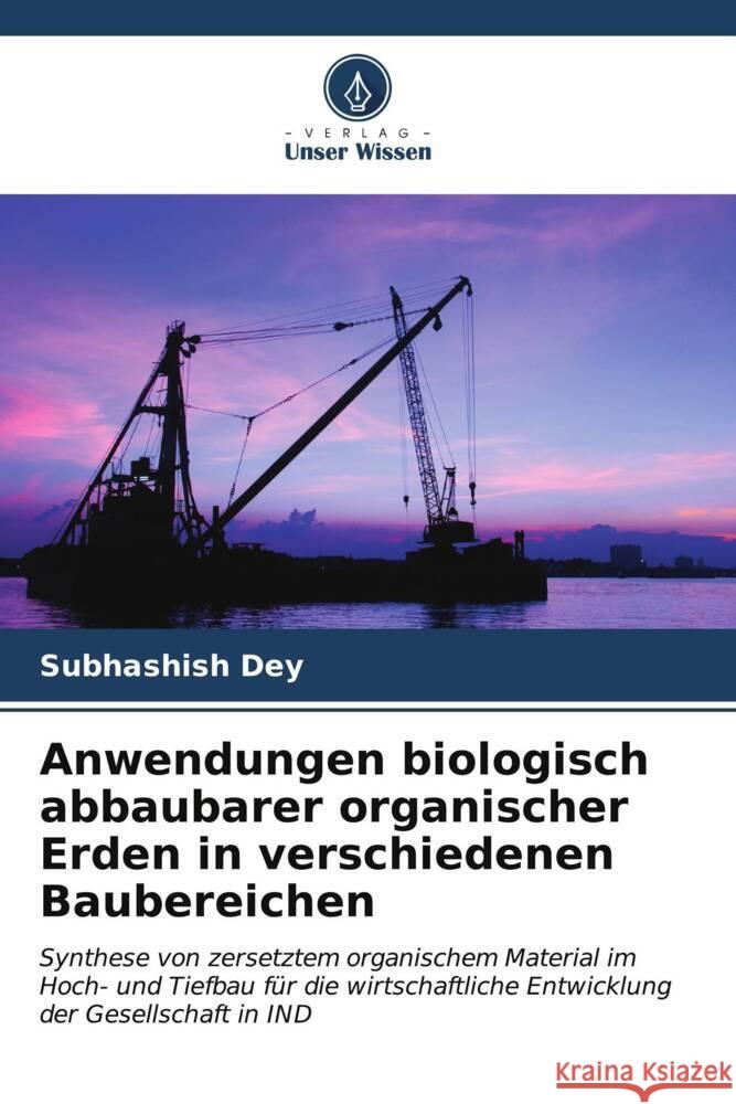 Anwendungen biologisch abbaubarer organischer Erden in verschiedenen Baubereichen Subhashish Dey 9786207141685