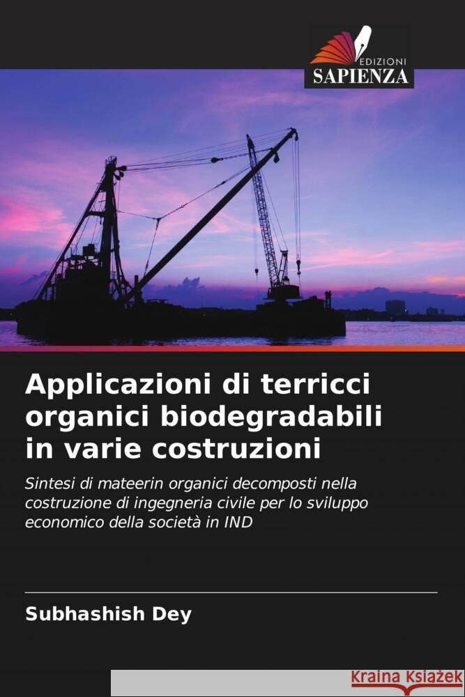 Applicazioni di terricci organici biodegradabili in varie costruzioni Subhashish Dey 9786207141739 Edizioni Sapienza