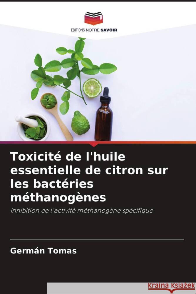 Toxicit? de l'huile essentielle de citron sur les bact?ries m?thanog?nes Germ?n Tomas 9786207142125