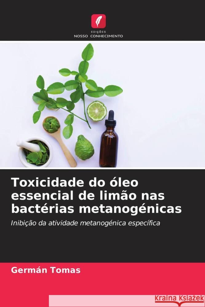 Toxicidade do ?leo essencial de lim?o nas bact?rias metanog?nicas Germ?n Tomas 9786207142149