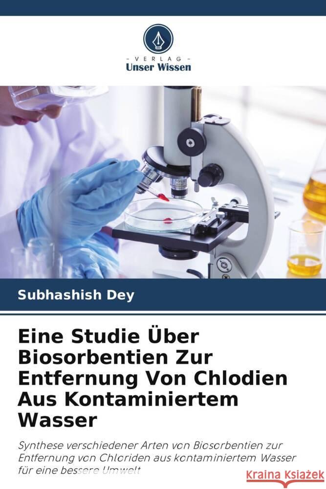 Eine Studie ?ber Biosorbentien Zur Entfernung Von Chlodien Aus Kontaminiertem Wasser Subhashish Dey 9786207142705